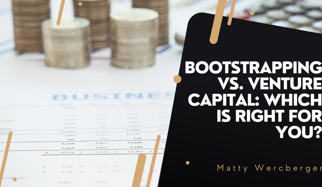 Bootstrapping vs. Venture Capital: Which Is Right for You?